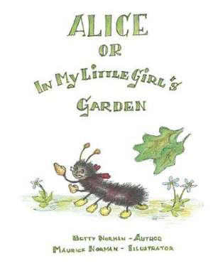 Alice or in My Little Girl's Garden de Betty Norman