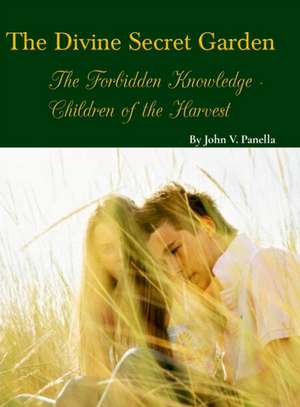 The Divine Secret Garden - Forbidden Knowledge - Children of the Harvest de John Panella