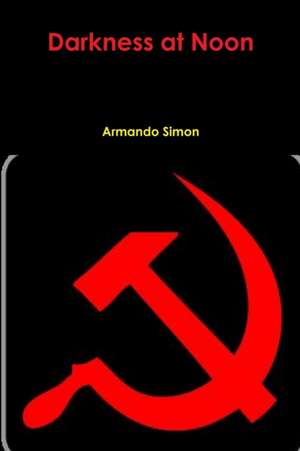 Darkness at Noon de Armando Simon