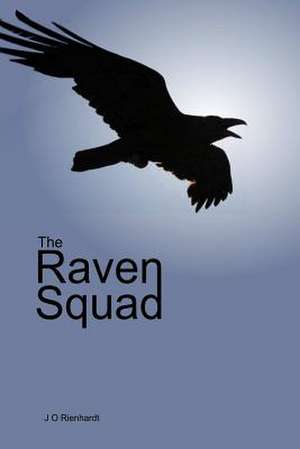 The Raven Squad de J. O. Rienhardt