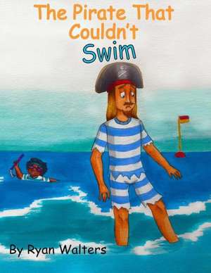 The Pirate That Couldn't Swim de Ryan Walters