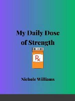 My Daily Dose Of Strength de Nichole Williams