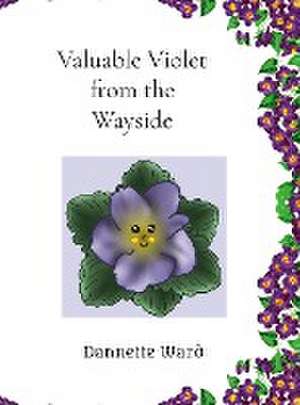 Valuable Violet from the Wayside de Dannette Ward