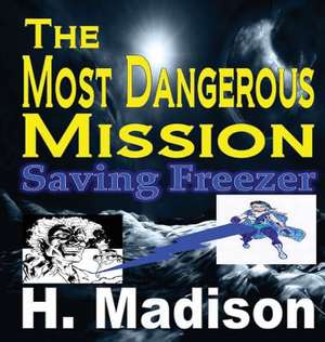 The Most Dangerous Mission de H. Madison