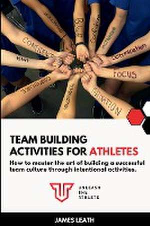 Team Building Activities for Athletes de James Leath