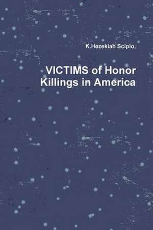 Victims of Honor Killings in America de Scipio K. Hezekiah