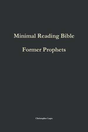 Minimal Reading Bible: Former Prophets de Christopher Lupo