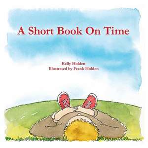 A Short Book on Time de Kelly Holden