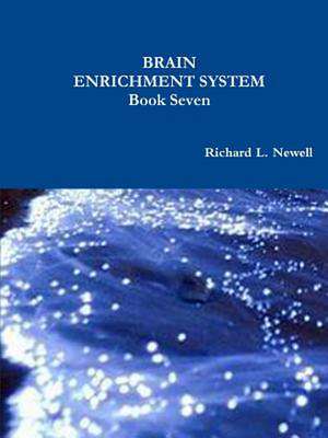 Brain Enrichment System Book Seven de Richard L. Newell