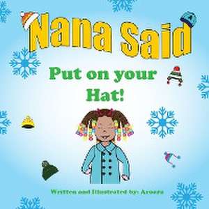 Nana Said Put on Your Hat - Library edition de Aroara