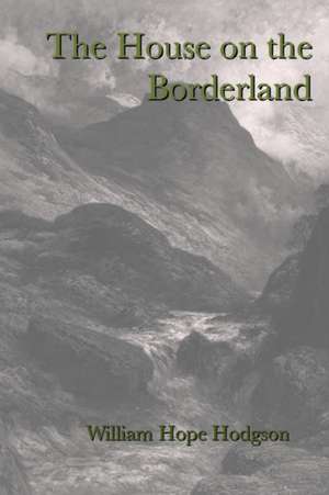 The House on the Borderland de William Hope Hodgson