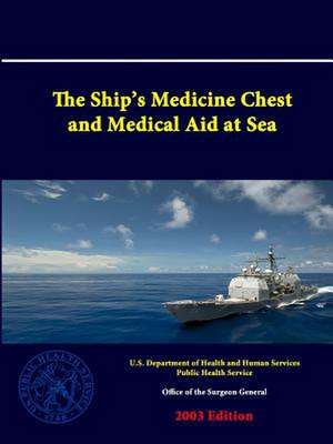 The Ship's Medicine Chest and Medical Aid at Sea de U. S. Department of Heal Human Services