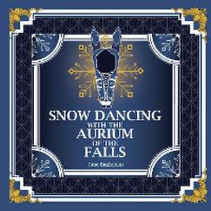 Snow Dancing with the Aurium of the Falls de Jane Engleman