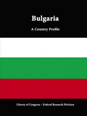 Bulgaria: A Country Profile de Library of Congress