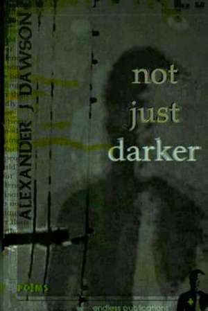 Not Just Darker de Alexander J. Dawson