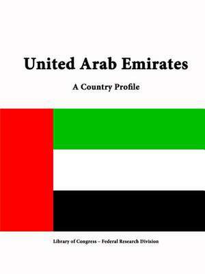 United Arab Emirates: A Country Profile de Library of Congress