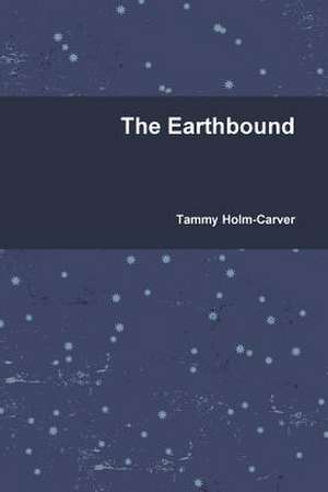 The Earthbound de Tammy Holm-Carver