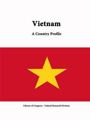 Vietnam: A Country Profile de Library of Congress