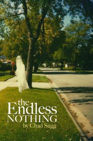 The Endless Nothing de Chad Sugg