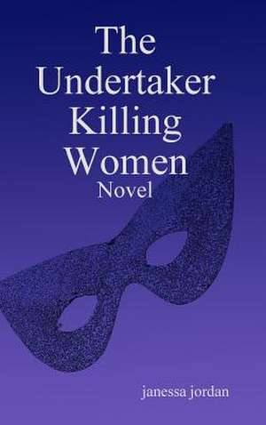 The Undertaker Killing Women de Janessa Jordan