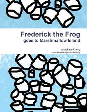 Frederick the Frog Goes to Marshmallow Island de Liam Cheng