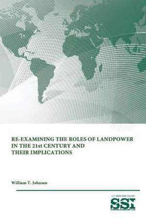 Re-Examining the Roles of Landpower in the 21st Century and Their Implications de Strategic Studies Institute