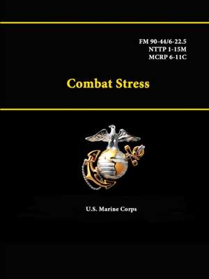 Combat Stress - FM 90-44/6-22.5 - Nttp 1-15m - McRp 6-11c de U. S. Marine Corps