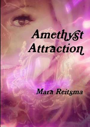 Amethyst Attraction de Mara Reitsma