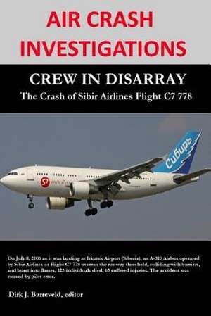 Air Crash Investigations - Crew in Disarray - The Crash of Sibir Airlines C7 778 de Dirk Barreveld