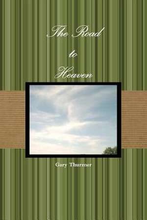 The Road to Heaven de Gary Thurmer