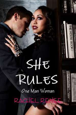 She Rules: One Man Woman de Rachel Renee