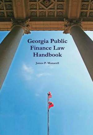 Georgia Public Finance Law Handbook de Monacell, James P.