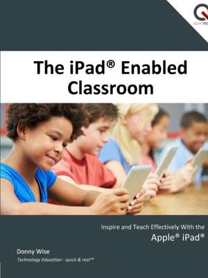 The iPad Enabled Classroom de Donny Wise