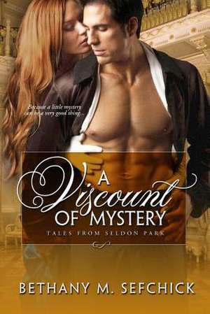 A Viscount of Mystery de Bethany Sefchick