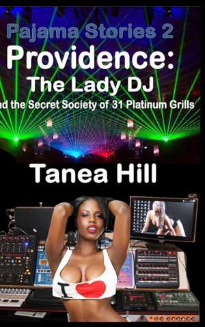 Pajama Stories Volume 2; Providence: The Lady DJ and the Secret Society of 31 Platinum Grills de Tanea Hill