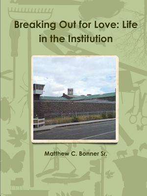 Breaking Out for Love de Matthew C. Bonner Sr