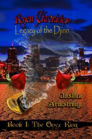 Rozen Chronicles: Legacy of the Djinn - The Onyx Ring de Joshua Armstrong