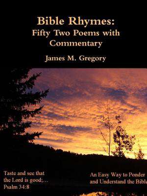 Bible Rhymes: Fifty Two Poems with Commentary de James Gregory