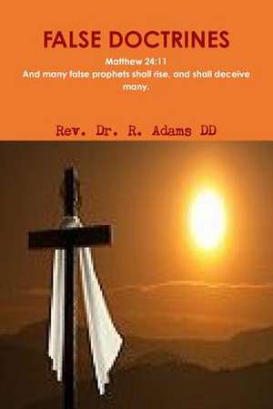 False Doctrines de Rev Dr R. Adams DD