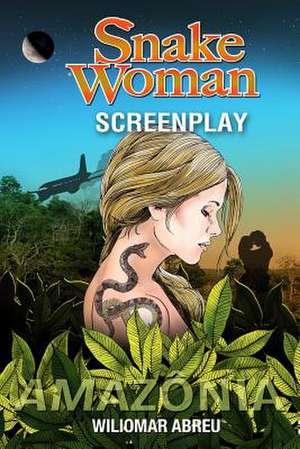 Snake Woman Screenplay de Wiliomar Abreu