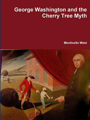 George Washington and the Cherry Tree Myth de Monticello West