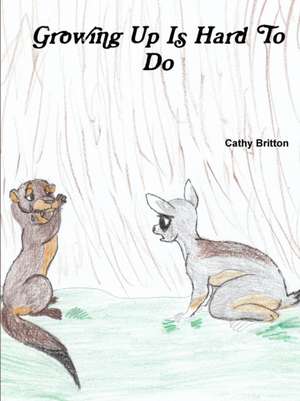 Growing Up Is Hard to Do de Cathy Britton