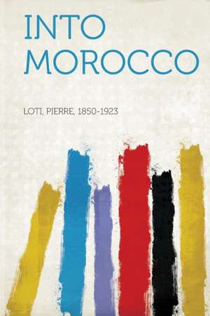 Into Morocco de Pierre Loti