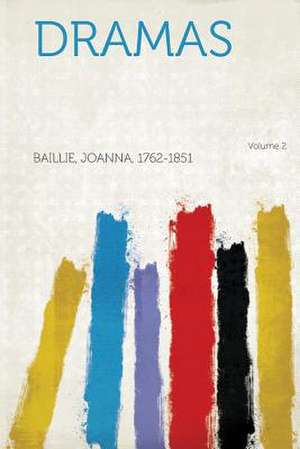 Dramas Volume 2 de Joanna Baillie