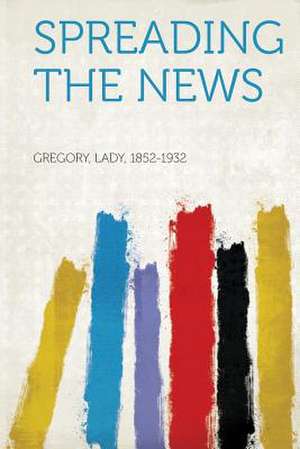 Spreading the News de Lady Gregory