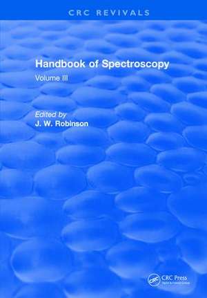 Handbook of Spectroscopy: Volume III de J. W. Robinson