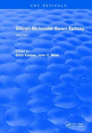 Silicon-Molecular Beam Epitaxy: Volume I de E. Kasper