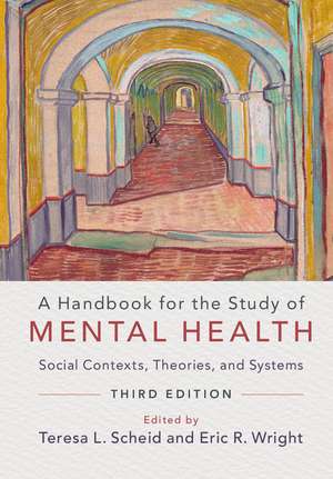 A Handbook for the Study of Mental Health: Social Contexts, Theories, and Systems de Teresa L. Scheid