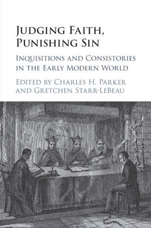 Judging Faith, Punishing Sin: Inquisitions and Consistories in the Early Modern World de Charles H. Parker