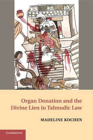 Organ Donation and the Divine Lien in Talmudic Law de Madeline Kochen